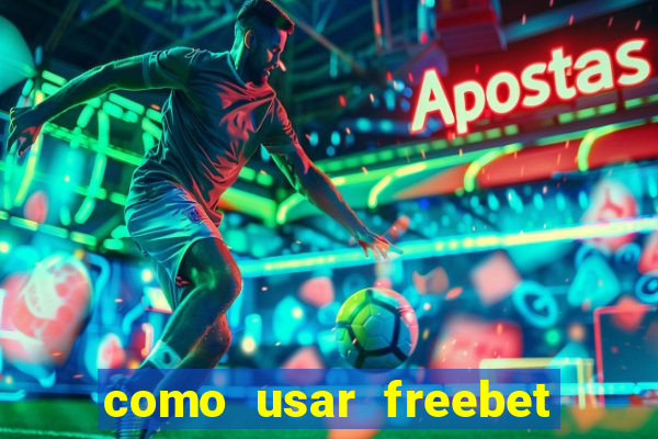 como usar freebet vai de bet